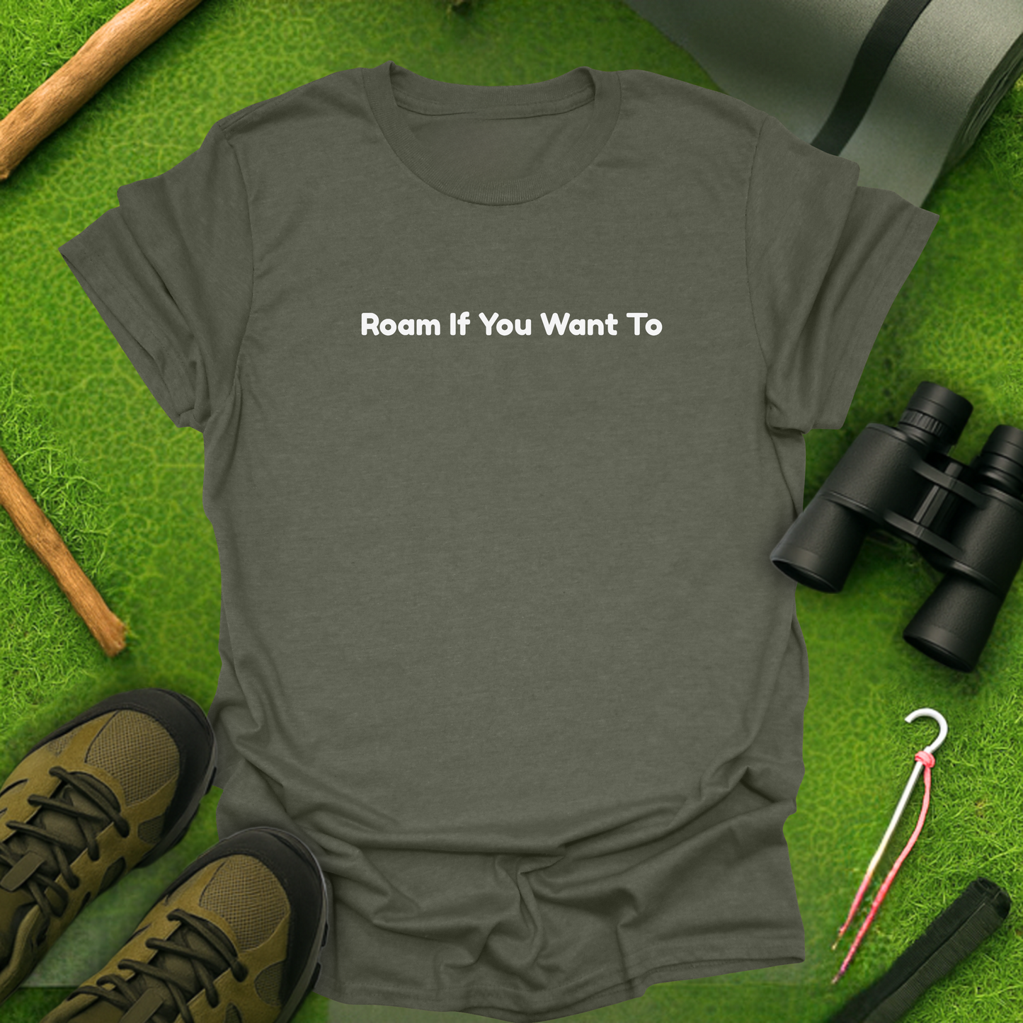 Roam If You Want To T-Shirt