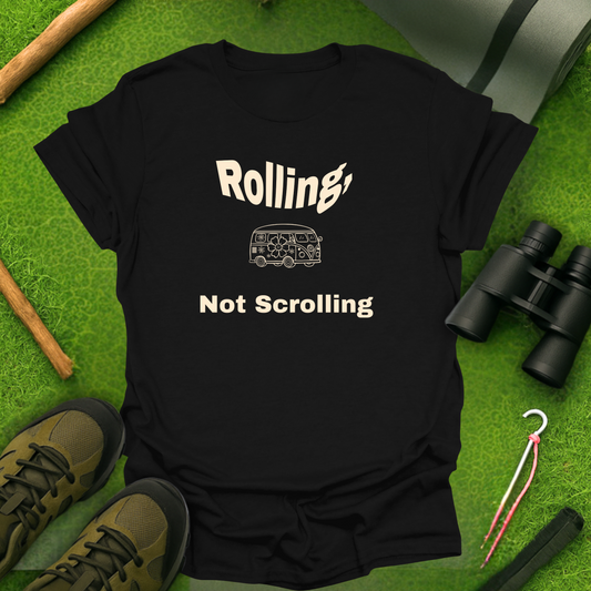 Rolling, Not Scrolling T-Shirt