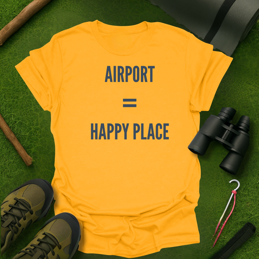 Airport = Happy Place T-Shirt