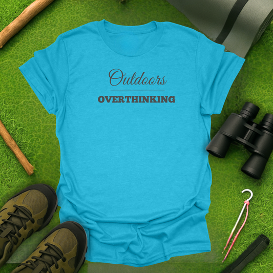 Outdoors Over Overthinking T-Shirt