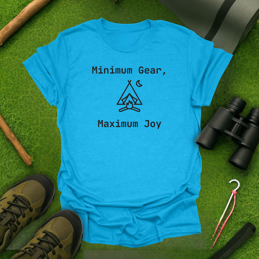 Minimum Gear, Maximum Joy T-Shirt