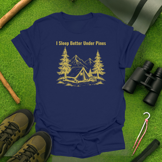 I Sleep Better Under Pines T-Shirt