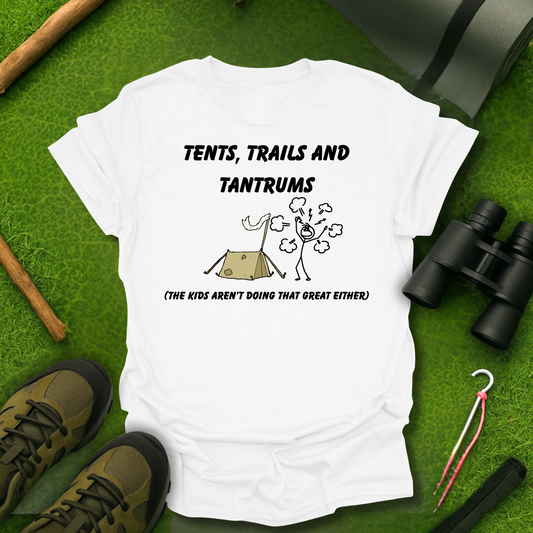 Tents, Trails And Tantrums T-Shirt