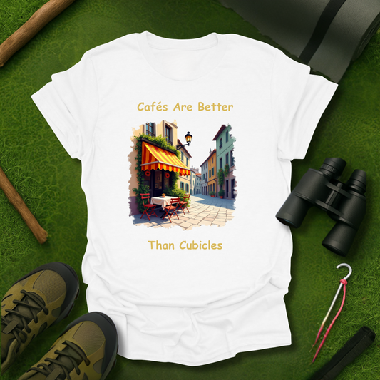 'Cafés Are Better Than Cubicles' T-Shirt