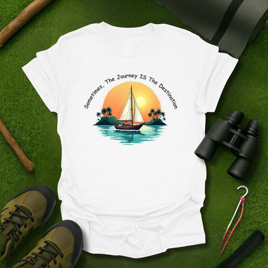 The Journey IS The Destination T-Shirt